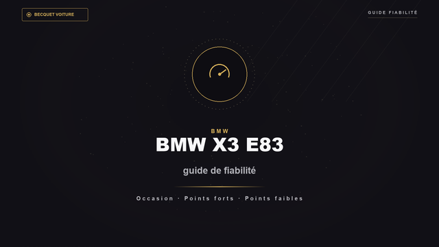 BMW X3 E83 d'occasion guide de fiabilité - Becquet Voiture