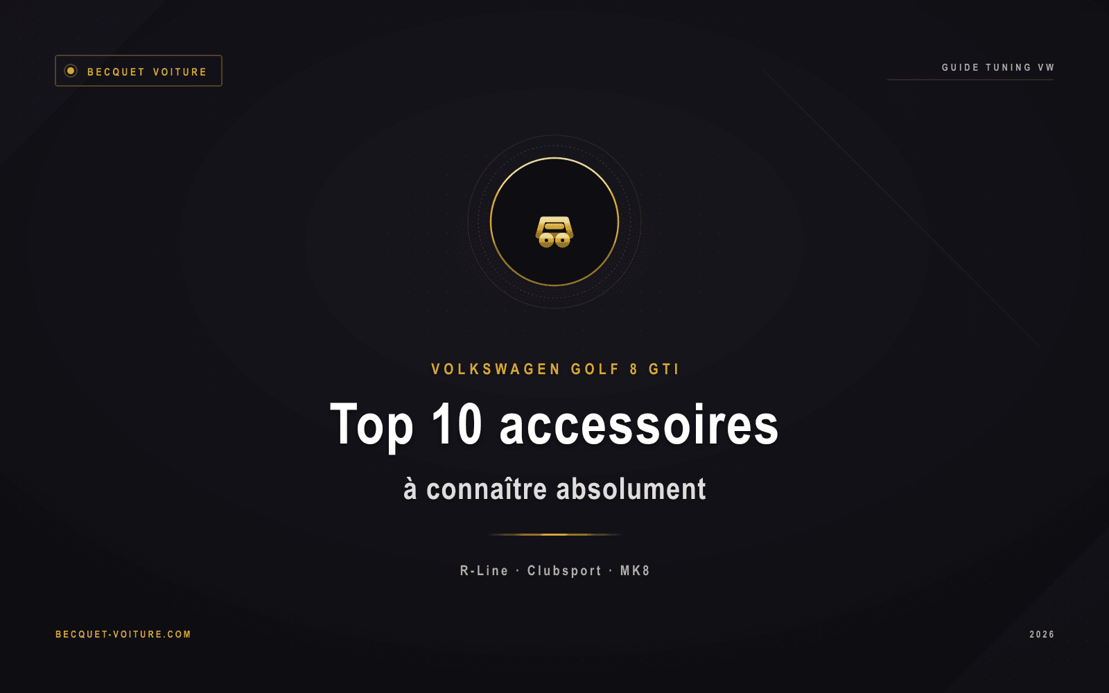 Top 10 accessoires Volkswagen Golf 8 GTI - Becquet Voiture