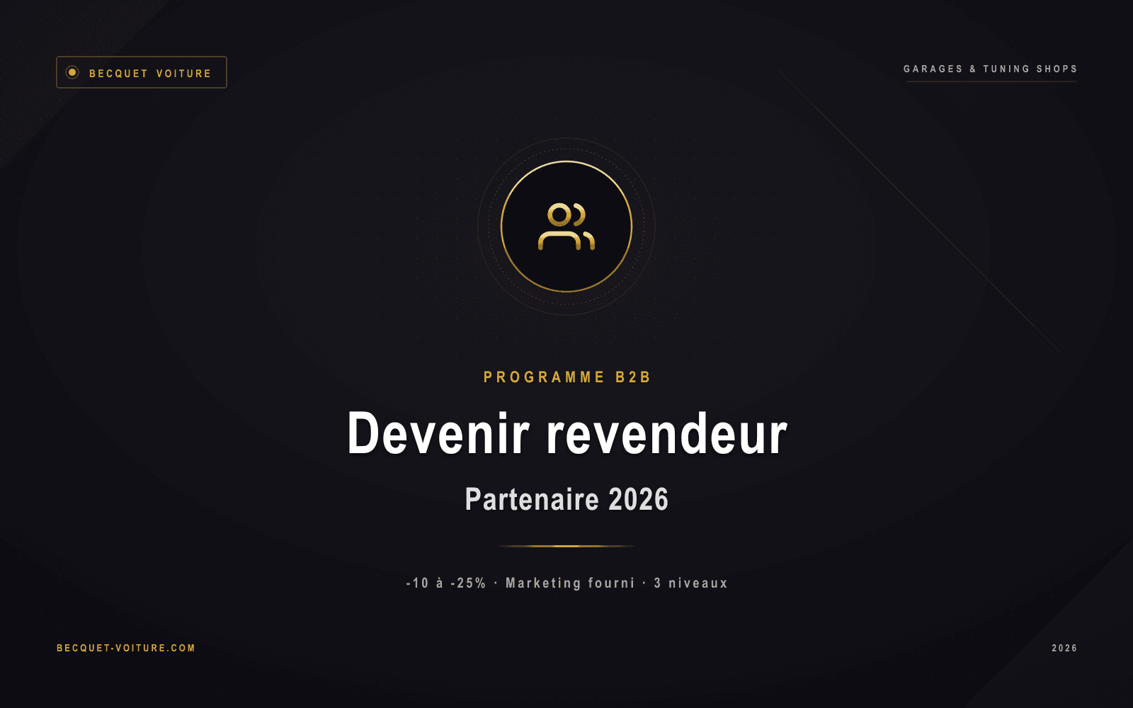 Devenir revendeur Becquet Voiture - Programme partenaire B2B 2026