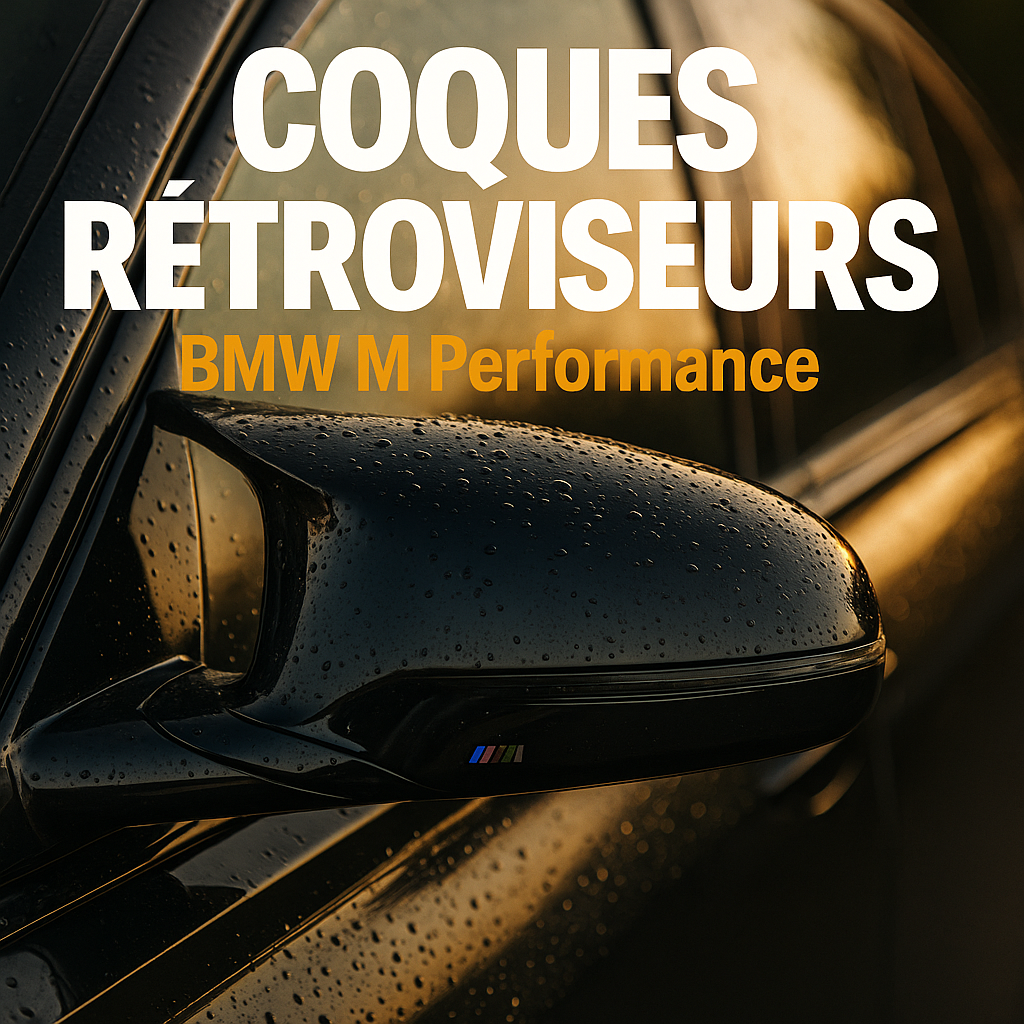 Coques retroviseurs BMW M Performance noir brillant - Guide installation 2026